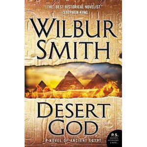 Desert God: A Novel of Ancient Egypt -- Wilbur Smith